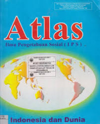 Image of Atlas Ilmu Pengetahuan Sosial (IPS) Indonesia dan Dunia