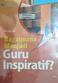 Image of Bagaimana Menjadi Guru Inspiratif?