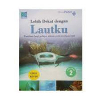 Image of Lebih Dekat dengan Lautku: Panduan bagi Pelajar dalam Melestarikan Laut Vol. 2