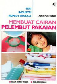 Image of Membuat Cairan Pelembut Pakaian: Seri Industri Rumah Tangga