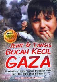 Image of Jerit dan Tangis Bocah Kecil Gaza: Kisah - Kisah Mengharukan Pembuka Mata, Hati, dan Telinga dari Palestina