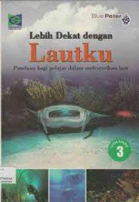 Image of Lebih Dekat dengan Lautku: Panduan bagi Pelajar dalam Melestarikan Laut Vol. 3