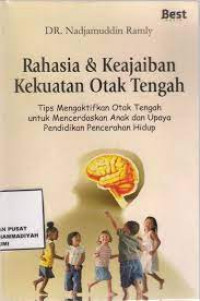 Image of Rahasia dan Keajaiban Kekuatan Otak Tengah:Tips Mengaktifkan Otak Tengah Untuk Mencerdaskan Anak Dan Upaya Pendidikan Pencerahan Hidup